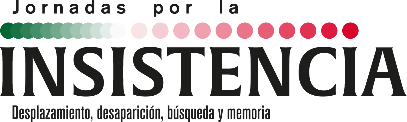 Jornadas por la Insistencia. Desplazamiento, desaparición, búsqueda y memoria